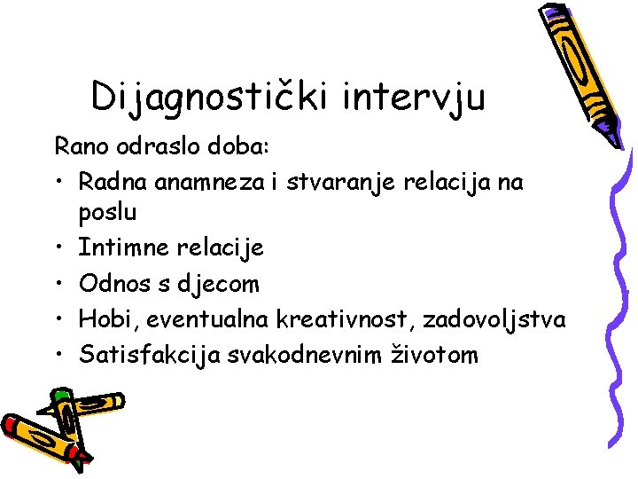 Dijagnostički intervju Rano odraslo doba: • Radna anamneza i stvaranje relacija na poslu •