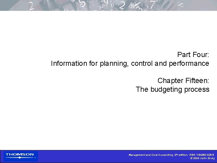 Part Four: Information for planning, control and performance Chapter Fifteen: The budgeting process Management