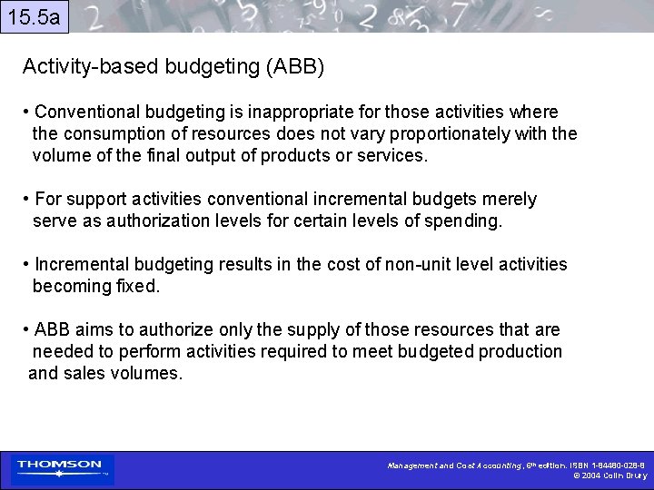 15. 5 a Activity-based budgeting (ABB) • Conventional budgeting is inappropriate for those activities