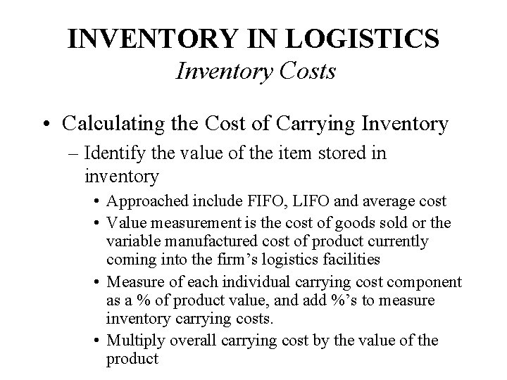 INVENTORY IN LOGISTICS Inventory Costs • Calculating the Cost of Carrying Inventory – Identify