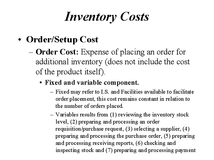 Inventory Costs • Order/Setup Cost – Order Cost: Expense of placing an order for