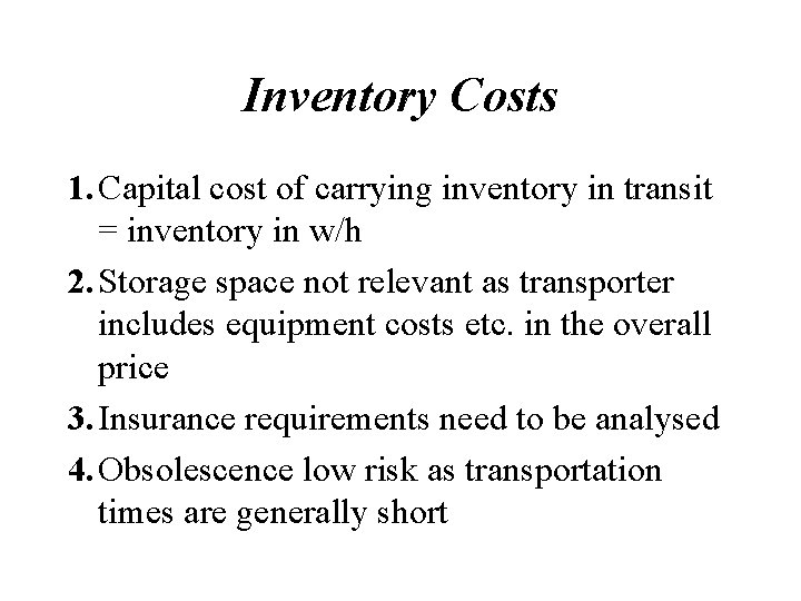 Inventory Costs 1. Capital cost of carrying inventory in transit = inventory in w/h