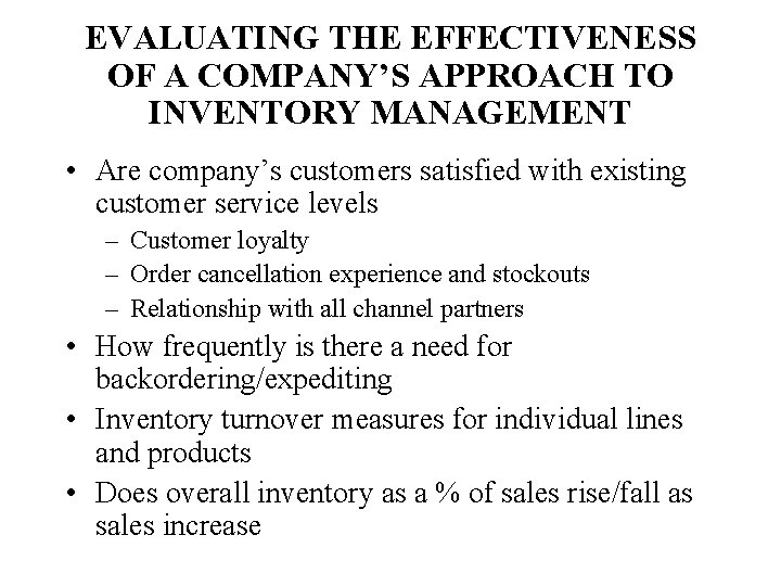 EVALUATING THE EFFECTIVENESS OF A COMPANY’S APPROACH TO INVENTORY MANAGEMENT • Are company’s customers