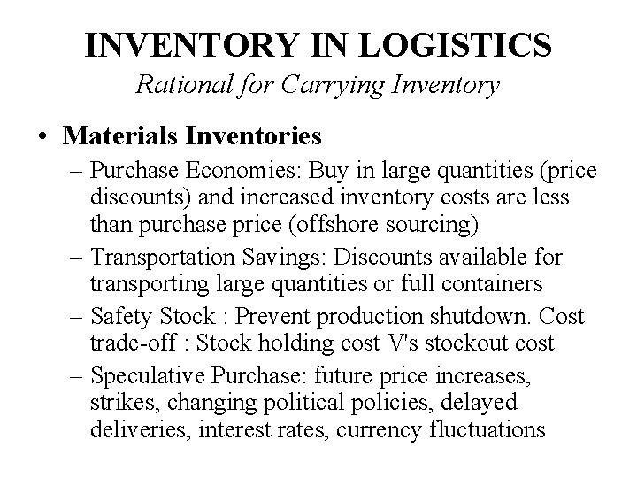 INVENTORY IN LOGISTICS Rational for Carrying Inventory • Materials Inventories – Purchase Economies: Buy