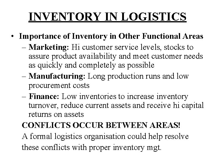 INVENTORY IN LOGISTICS • Importance of Inventory in Other Functional Areas – Marketing: Hi