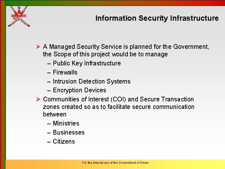 Information Security Infrastructure Ø A Managed Security Service is planned for the Government, the