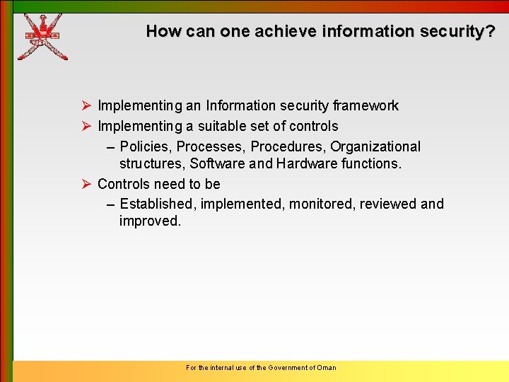 How can one achieve information security? Ø Implementing an Information security framework Ø Implementing