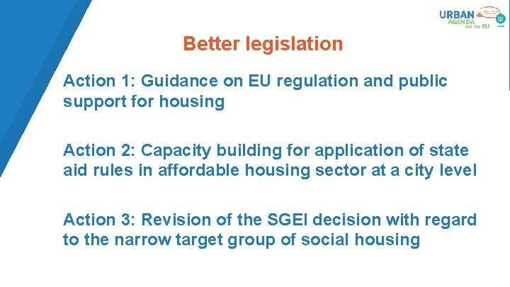 Better legislation Action 1: Guidance on EU regulation and public support for housing Action Better legislation Action 1: Guidance on EU regulation and public support for housing Action