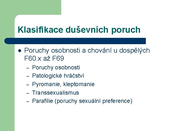 Klasifikace duševních poruch l Poruchy osobnosti a chování u dospělých F 60. x až