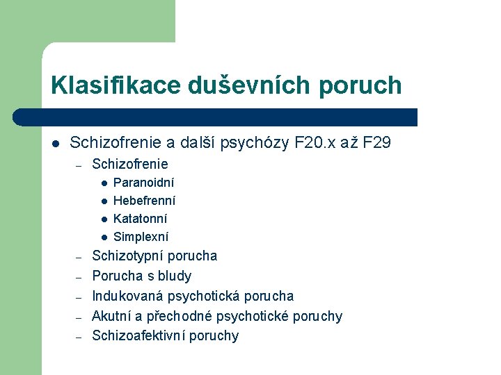 Klasifikace duševních poruch l Schizofrenie a další psychózy F 20. x až F 29