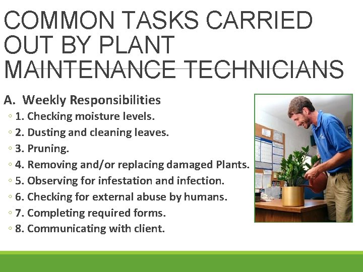 COMMON TASKS CARRIED OUT BY PLANT MAINTENANCE TECHNICIANS A. Weekly Responsibilities ◦ 1. Checking