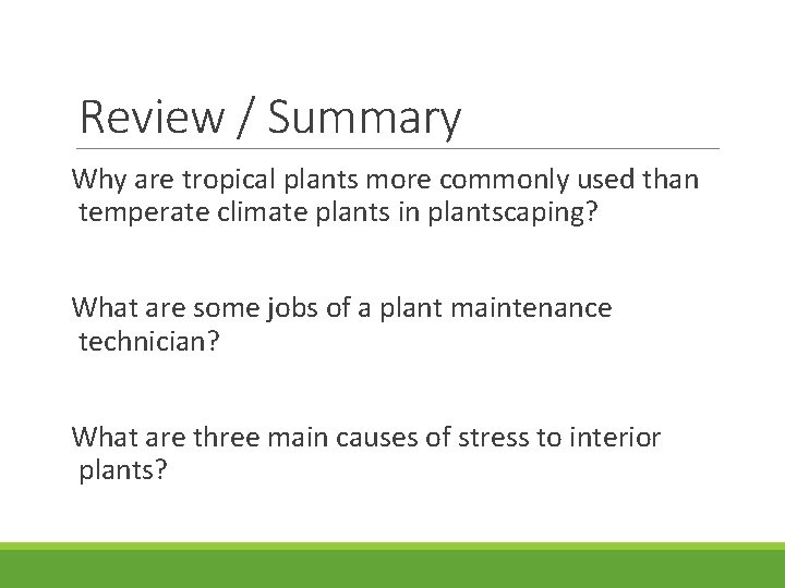 Review / Summary Why are tropical plants more commonly used than temperate climate plants