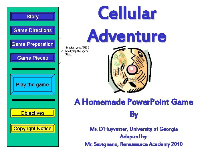 Story Game Directions Game Preparation Game Pieces Cellular Adventure Teachers, you WILL need prep Story Game Directions Game Preparation Game Pieces Cellular Adventure Teachers, you WILL need prep