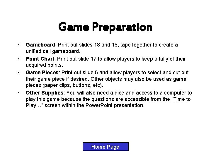 Game Preparation • • Gameboard: Print out slides 18 and 19, tape together to