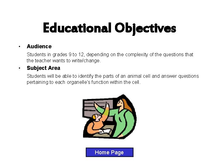 Educational Objectives • Audience Students in grades 9 to 12, depending on the complexity