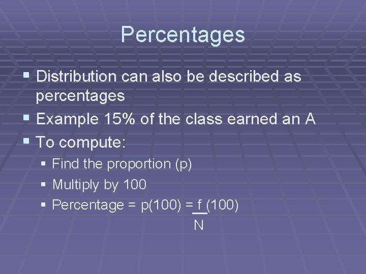 Percentages § Distribution can also be described as percentages § Example 15% of the