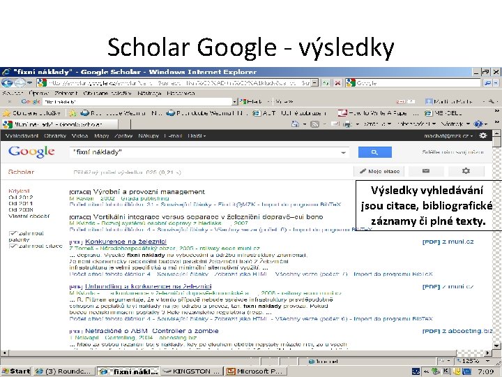 Scholar Google - výsledky Výsledky vyhledávání jsou citace, bibliografické záznamy či plné texty. 