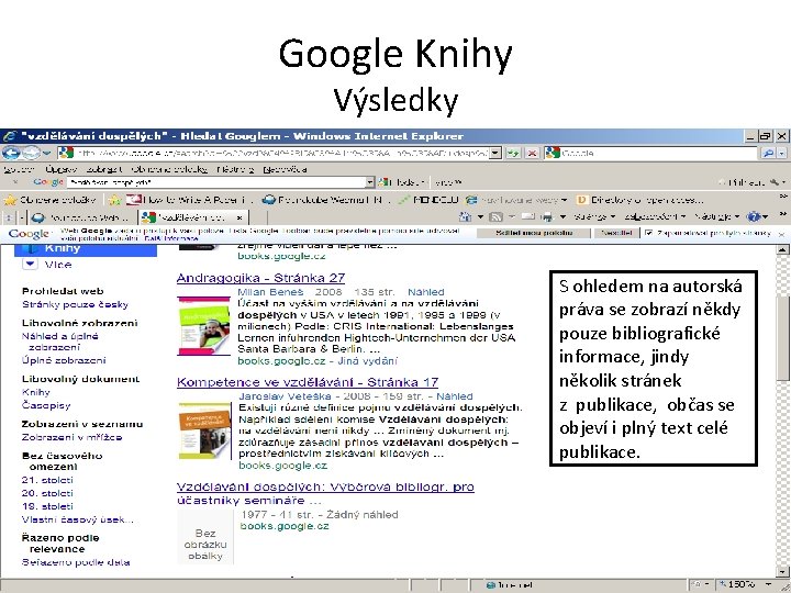 Google Knihy Výsledky S ohledem na autorská práva se zobrazí někdy pouze bibliografické informace,