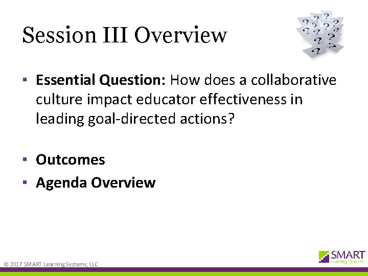 Session III Overview ▪ Essential Question: How does a collaborative culture impact educator effectiveness