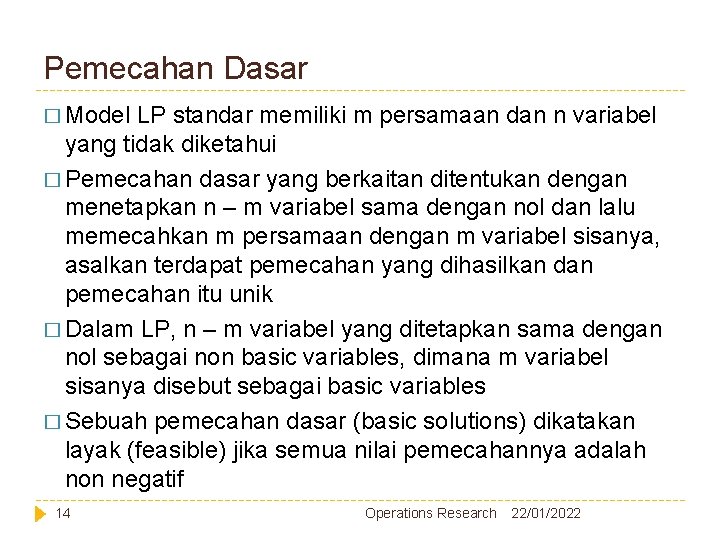 Pemecahan Dasar � Model LP standar memiliki m persamaan dan n variabel yang tidak Pemecahan Dasar � Model LP standar memiliki m persamaan dan n variabel yang tidak