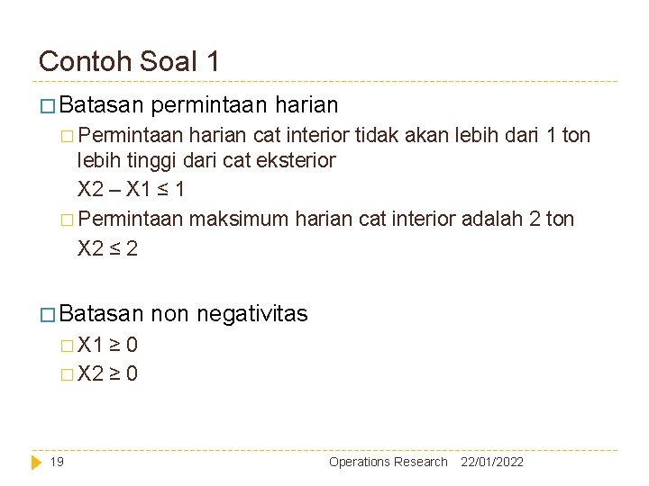 Contoh Soal 1 � Batasan permintaan harian � Permintaan harian cat interior tidak akan