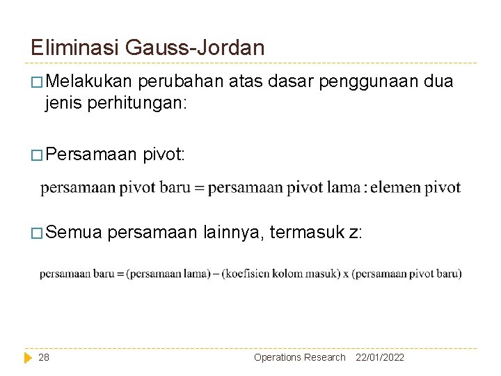 Eliminasi Gauss-Jordan � Melakukan perubahan atas dasar penggunaan dua jenis perhitungan: � Persamaan � Eliminasi Gauss-Jordan � Melakukan perubahan atas dasar penggunaan dua jenis perhitungan: � Persamaan �