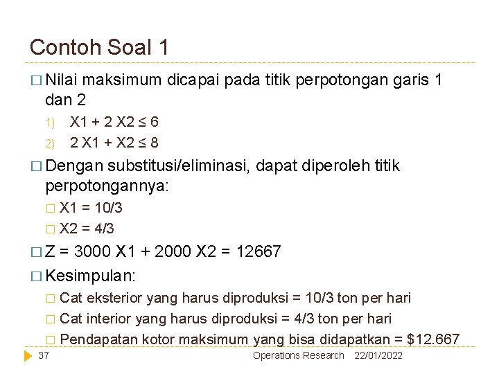 Contoh Soal 1 � Nilai maksimum dicapai pada titik perpotongan garis 1 dan 2 Contoh Soal 1 � Nilai maksimum dicapai pada titik perpotongan garis 1 dan 2