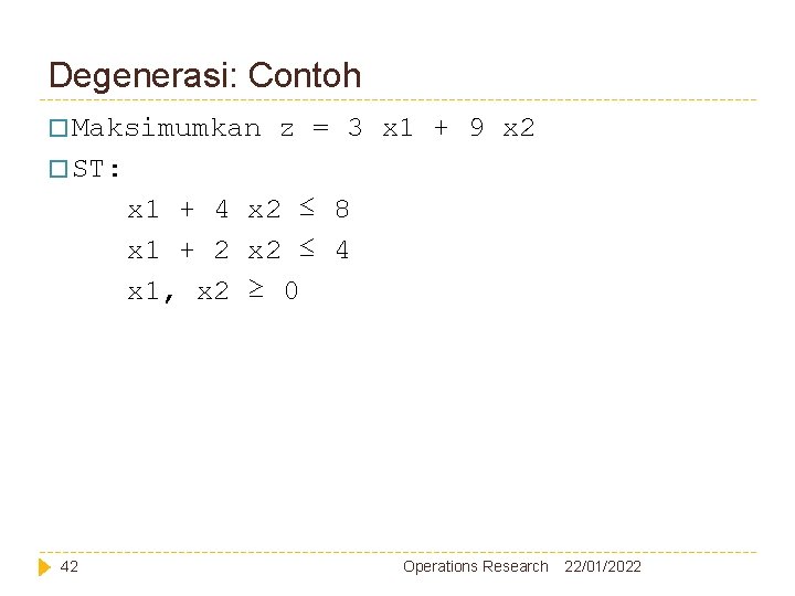 Degenerasi: Contoh � Maksimumkan z = 3 x 1 + 9 x 2 � Degenerasi: Contoh � Maksimumkan z = 3 x 1 + 9 x 2 �