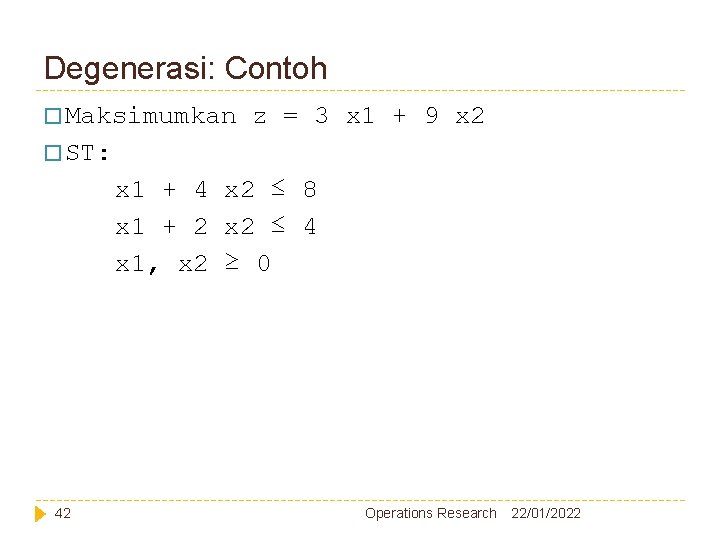 Degenerasi: Contoh � Maksimumkan z = 3 x 1 + 9 x 2 �