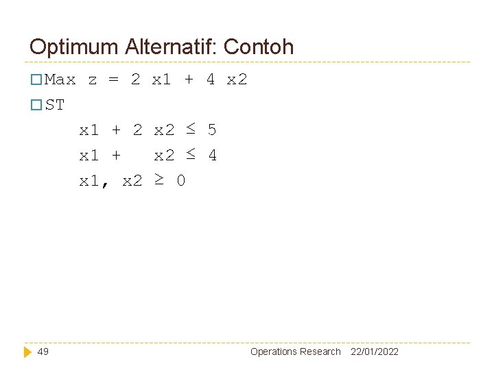 Optimum Alternatif: Contoh � Max z = 2 x 1 + 4 x 2