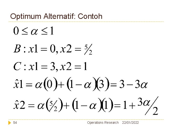 Optimum Alternatif: Contoh 54 Operations Research 22/01/2022 Optimum Alternatif: Contoh 54 Operations Research 22/01/2022