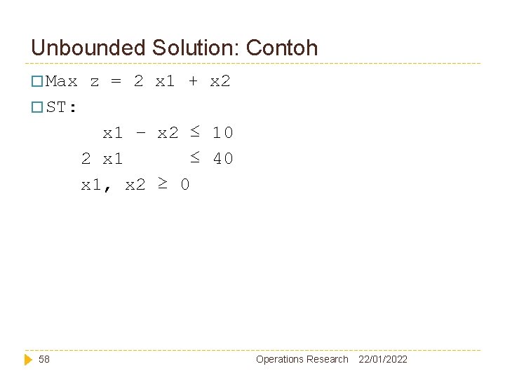 Unbounded Solution: Contoh � Max z = 2 x 1 + x 2 �