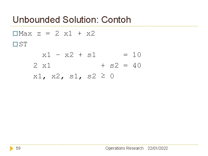 Unbounded Solution: Contoh � Max z = 2 x 1 + x 2 �