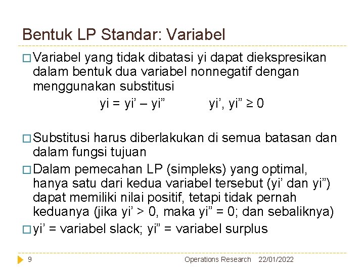 Bentuk LP Standar: Variabel � Variabel yang tidak dibatasi yi dapat diekspresikan dalam bentuk Bentuk LP Standar: Variabel � Variabel yang tidak dibatasi yi dapat diekspresikan dalam bentuk