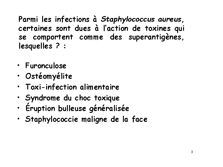 Parmi les infections à Staphylococcus aureus, certaines sont dues à l’action de toxines qui