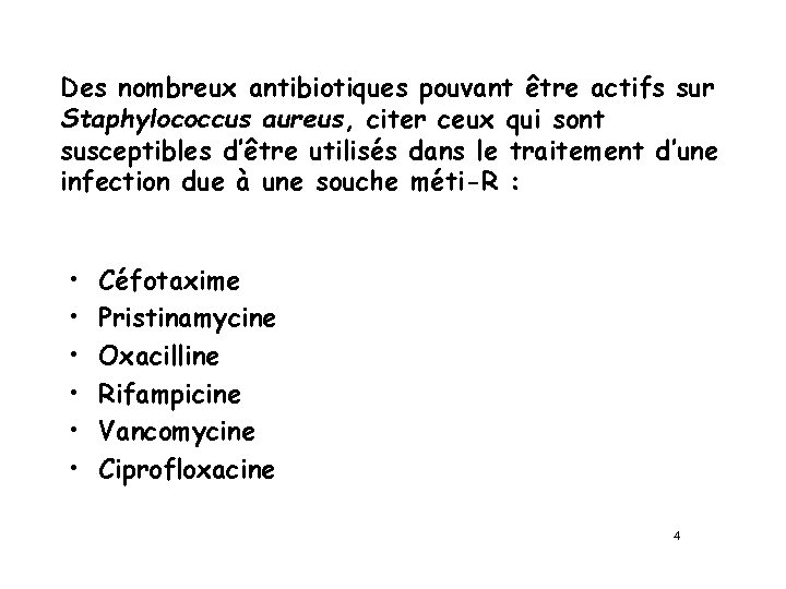 Des nombreux antibiotiques pouvant être actifs sur Staphylococcus aureus, citer ceux qui sont susceptibles