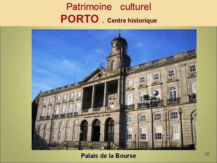 Patrimoine culturel PORTO. Centre historique Palais de la Bourse 26 