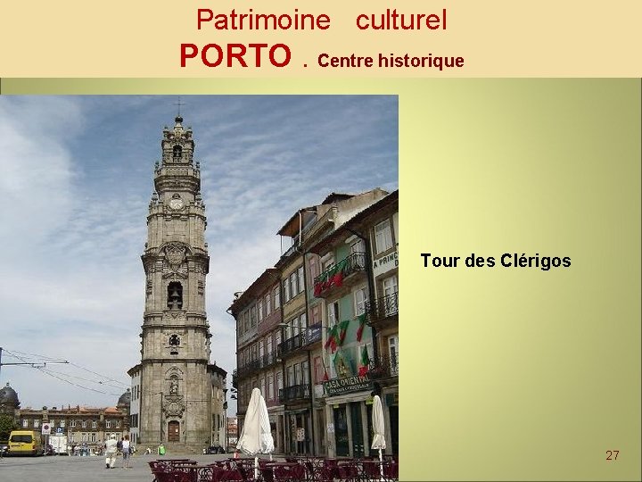 Patrimoine culturel PORTO. Centre historique Tour des Clérigos 27 