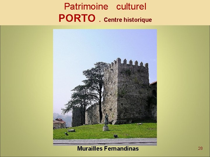 Patrimoine culturel PORTO. Centre historique Murailles Fernandinas 28 