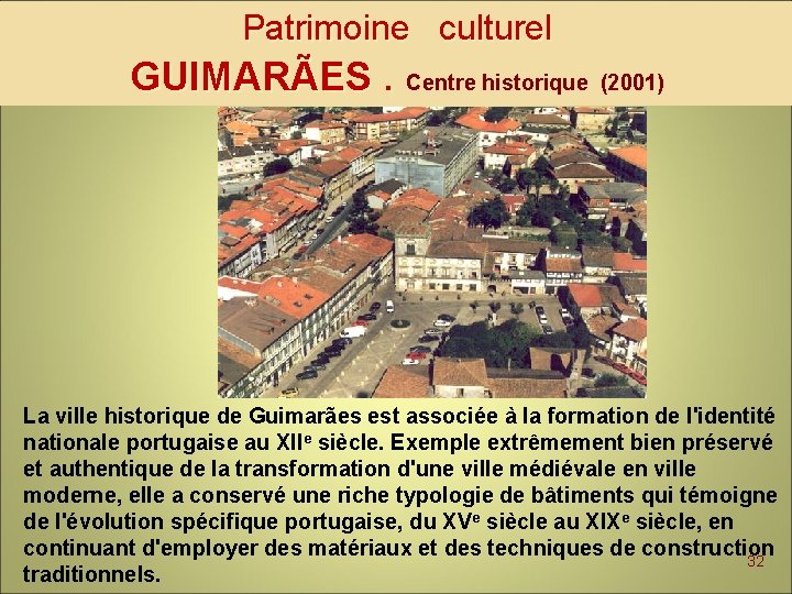 Patrimoine culturel GUIMARÃES. Centre historique (2001) La ville historique de Guimarães est associée à