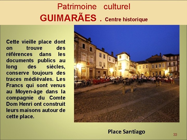 Patrimoine culturel GUIMARÃES. Centre historique Cette vieille place dont on trouve des références dans