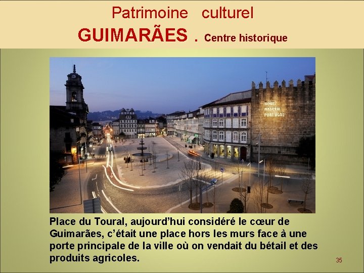 Patrimoine culturel GUIMARÃES. Centre historique Place du Toural, aujourd’hui considéré le cœur de Guimarães,