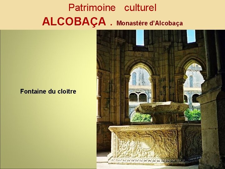 Patrimoine culturel ALCOBAÇA. Monastère d’Alcobaça Fontaine du cloître 