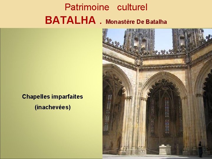 Patrimoine culturel BATALHA. Monastère De Batalha Chapelles imparfaites (inachevées) 