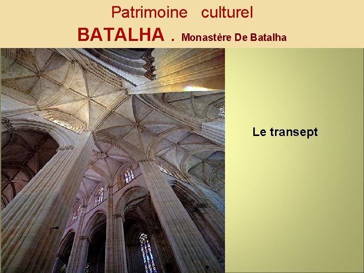 Patrimoine culturel BATALHA. Monastère De Batalha Le transept 