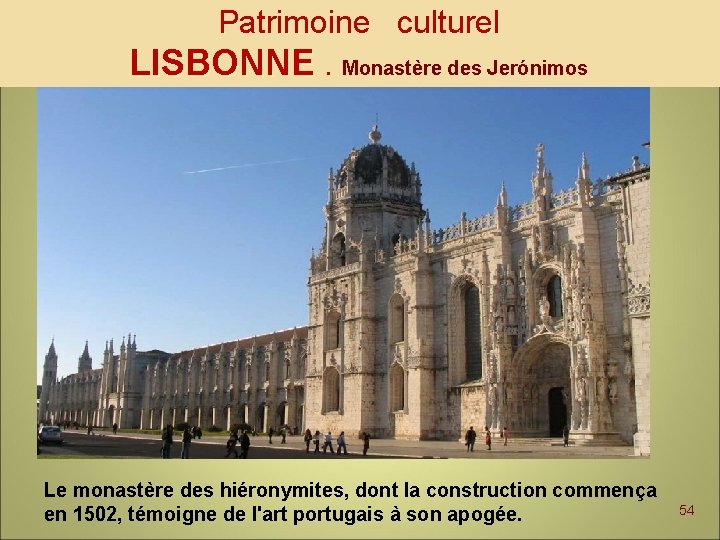 Patrimoine culturel LISBONNE. Monastère des Jerónimos Le monastère des hiéronymites, dont la construction commença