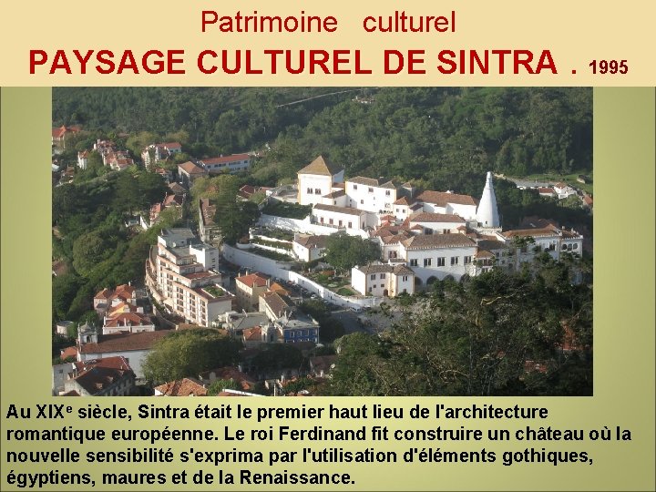 Patrimoine culturel PAYSAGE CULTUREL DE SINTRA. 1995 Au XIXe siècle, Sintra était le premier