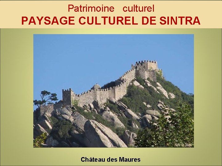 Patrimoine culturel PAYSAGE CULTUREL DE SINTRA Château des Maures 