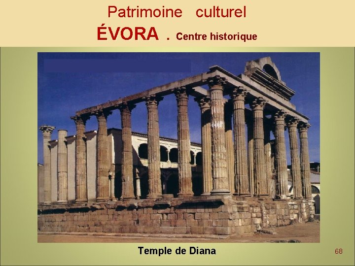 Patrimoine culturel ÉVORA. Centre historique Temple de Diana 68 