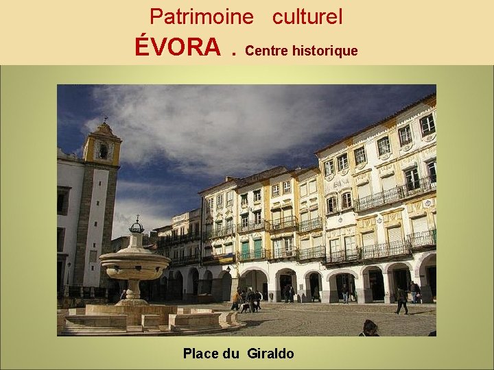 Patrimoine culturel ÉVORA. Centre historique Place du Giraldo 